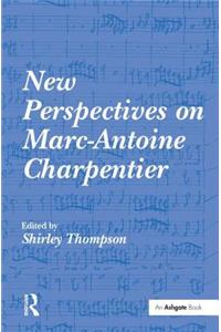 New Perspectives on Marc-Antoine Charpentier