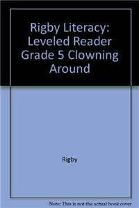 Rigby Literacy: Leveled Reader Grade 5 Clowning Around