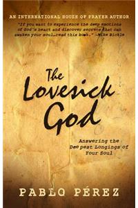 The Lovesick God: Answering the Deepest Longings of Your Soul