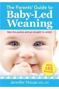 The Parents' Guide to Baby-Led Weaning