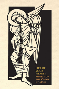 Lift Up Your Hearts - Single Copy: Music for the Order of Mass According to the Third Edition of the Roman Missal