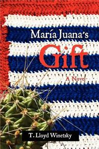 Maria Juana's Gift