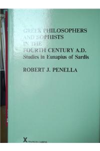 Greek Philosophers and Sophists in the Fourth Century Ad. Studies in Eunapius of Sardis