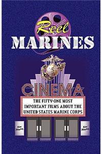 Reel Marines - The Fifty-One Most Important Films about the United States Marine Corps