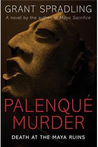 Palenque Murder: Death at the Maya Ruins
