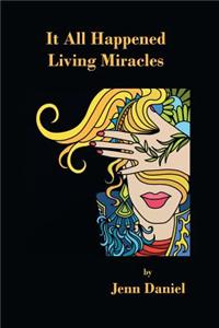 It All Happened Living Miracles