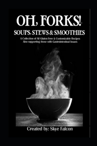 OH, Forks! Soups, Stews and Smoothies