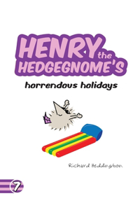 Henry the Hedgegnome's horrendous holidays