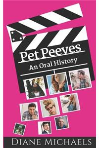 Pet Peeves: An Oral History