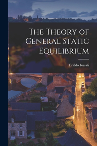 Theory of General Static Equilibrium