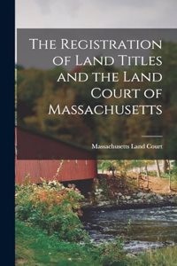 Registration of Land Titles and the Land Court of Massachusetts