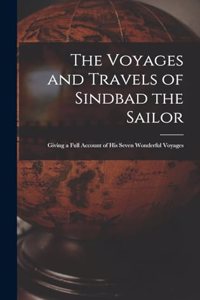 The Voyages and Travels of Sindbad the Sailor