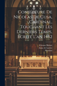 Conjecture De Nicolas De Cusa, Cardinal, Touchant Les Derniers Temps, Écrite L'an 1452