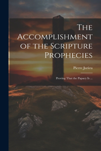 Accomplishment of the Scripture Prophecies