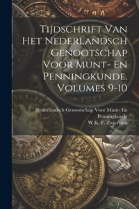 Tijdschrift Van Het Nederlandsch Genootschap Voor Munt- En Penningkunde, Volumes 9-10