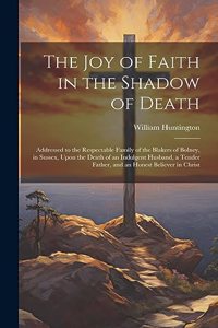 Joy of Faith in the Shadow of Death