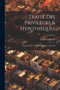 Traité Des Privilèges & Hypothèques