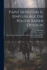 Papst Silvesters Ii. Einfluss Auf Die Politik Kaiser Ottos Iii