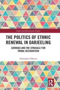 The Politics of Ethnic Renewal in Darjeeling