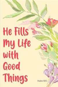 He Fills My Life with Good Things - Psalms 103-5