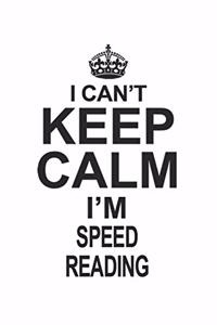 I Can't Keep Calm I'm Speed Reading