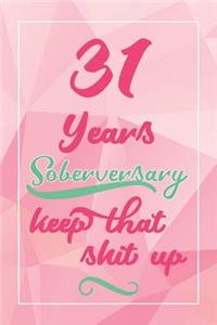31 Years Soberversary Keep That Shit Up