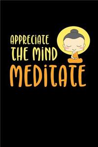 Appreciate The Mind Meditate