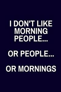 I Don't Like Morning People... Or People... Or Mornings