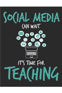Social Media Can Wait It's Time For Teaching