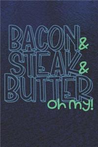 Bacon & Steak & Butter Oh My