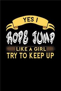 Yes I Rope Jump Like a Girl Try to Keep Up: 6x9 inches checkered notebook, 120 Pages, Composition Book and Journal, perfect gift idea for girls like your daughter, sister or girlfriend who lov