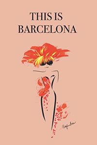 This Is Barcelona: Stylishly illustrated little notebook to accompany you on your adventures and experiences in this fabulous city.