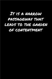 It Is A Narrow Passageway That Leads To The Garden Of Contentment