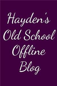 Hayden's Old School Offline Blog