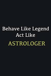 Behave like Legend Act Like Astrologer