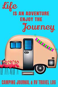 Life Is An Adventure Enjoy The Journey Camping Journal & RV Travel Log