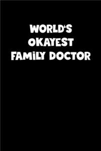 Family Doctor Diary - Family Doctor Journal - World's Okayest Family Doctor Notebook - Funny Gift for Family Doctor