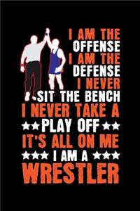 I Am the Offense, I Am the Defense I Am a Wrestler