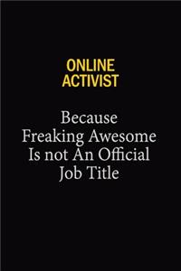 Online Activist Because Freaking Awesome Is Not An Official Job Title