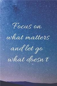 Focus on What Matters and Let Go What Doesn´t