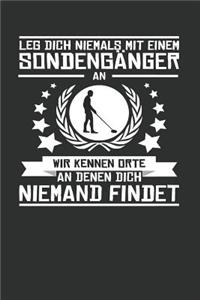 Leg Dich Niemals Mit Einem Sondengänger an Wir Kennen Orte an Denen Dich Niemand Findet