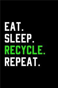 Eat Sleep Recycle Repeat