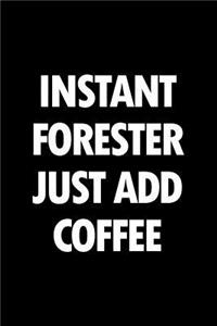 Instant Forester Just Add Coffee