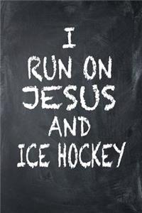 I Run on Jesus and Ice Hockey