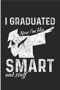 I Graduagted Now I'm Like Smart and Stuff