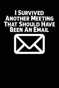 I Survived Another Meeting That Should Have Been An Email