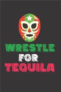 Wrestle for Tequila