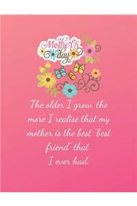 The older I grow, the more I realise that my mother is the best