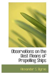 Observations on the Best Means of Propelling Ships