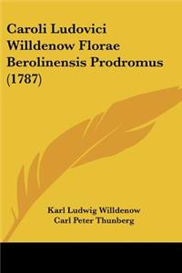 Caroli Ludovici Willdenow Florae Berolinensis Prodromus (1787)